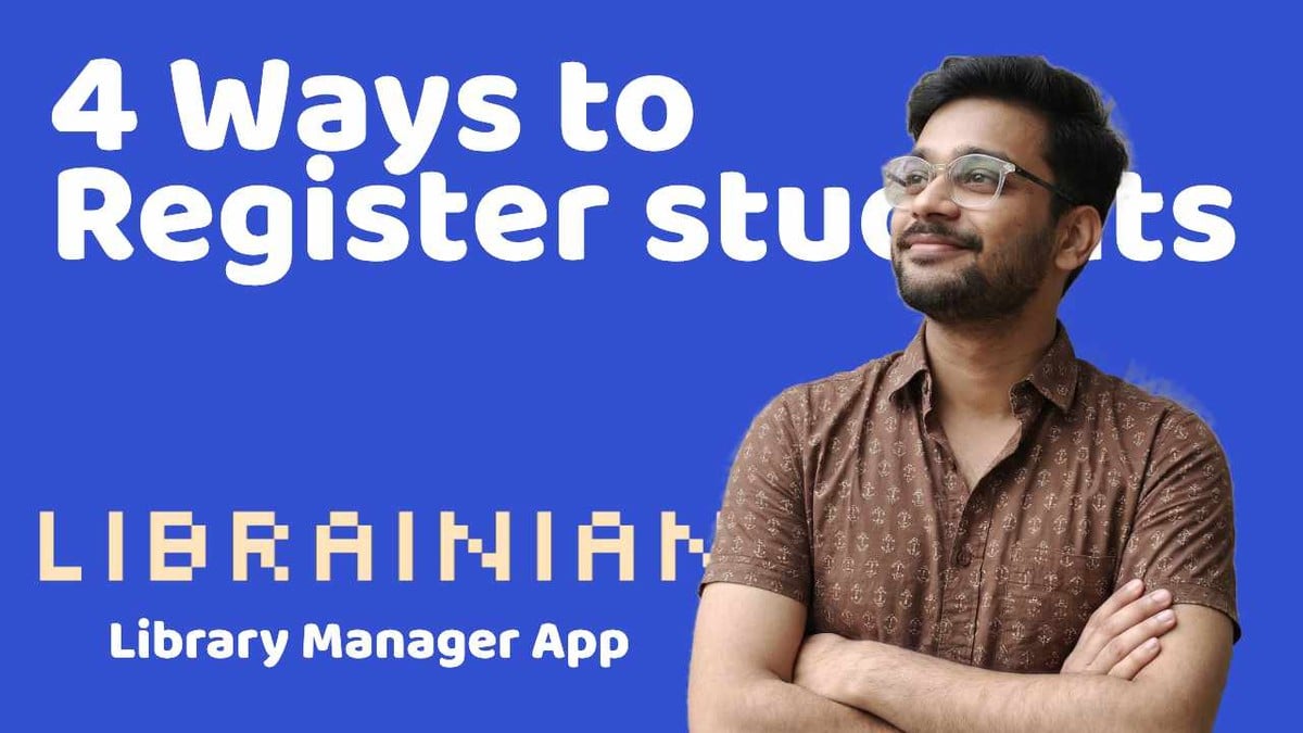4 Simple Ways to Register Students in Librainian (Library Management App)